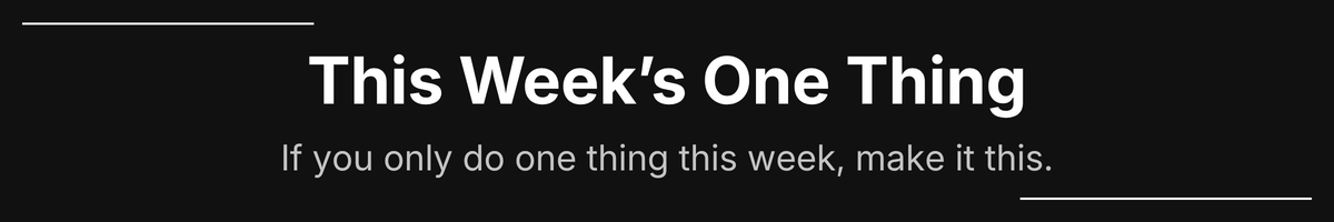 This Week's One Thing