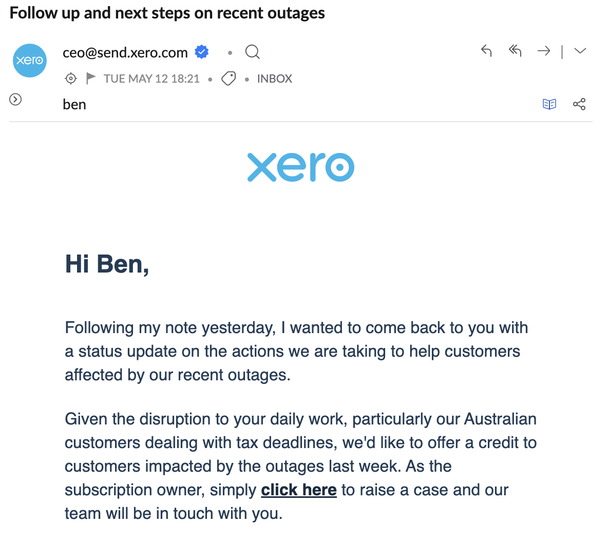 Screenshot of an email from Xero CEO addressed "Hi Ben," sent Tuesday May 12 at 18:21, subject line "Follow up and next steps on recent outages." The body offers a credit to customers impacted by the outages and asks the subscription owner to "click here" to raise a case so the team will be in touch.